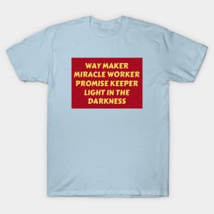 Way maker miracle worker promise keeper light in the darkness T-Shirt